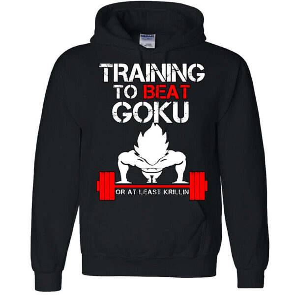 Training to Beat Goku Or Krillin Hoodie DBZ fans Motivation Gym Pullover SW11062537